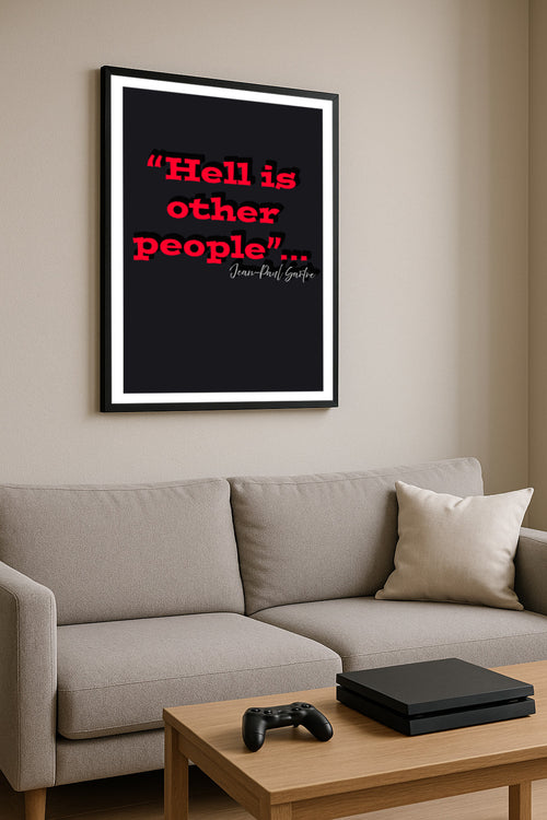"Hell is other people" - Printed quote - Jean-Paul Sartre