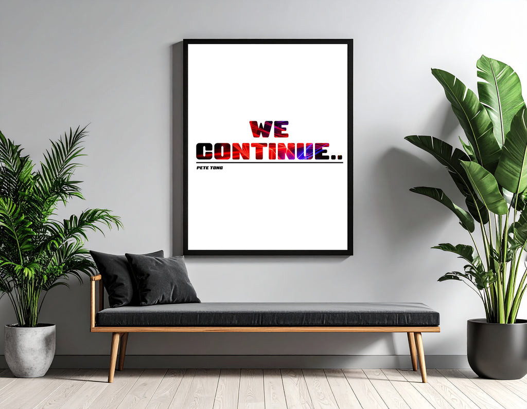 "We continue" - Quote print - Pete Tong