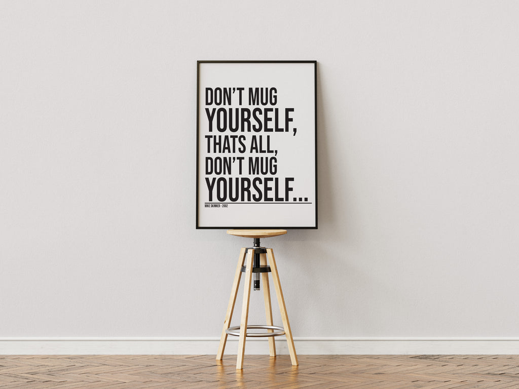 "Don't mug yourself" - Quote print - Mike Skinner  - The Streets