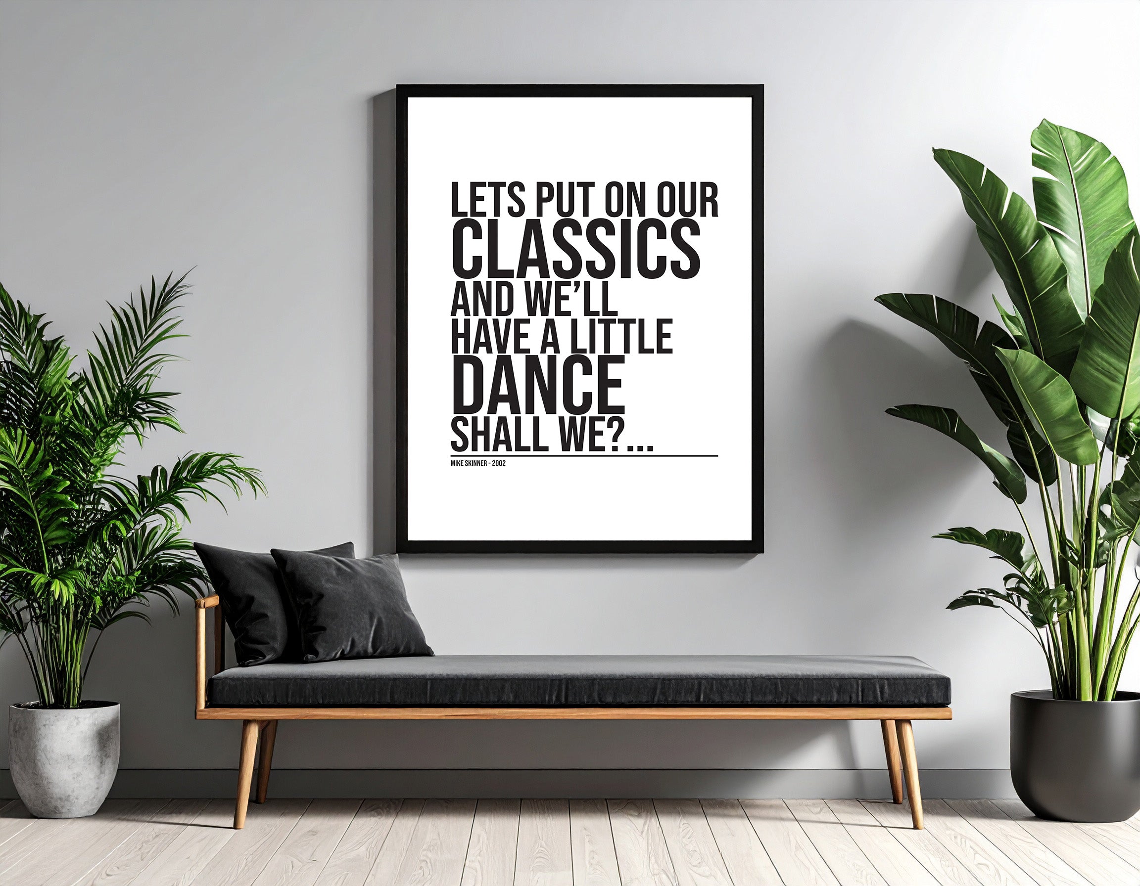 "Lets put on our classics and we'll have a little dance shall we" - Quote print - Mike Skinner - The streets