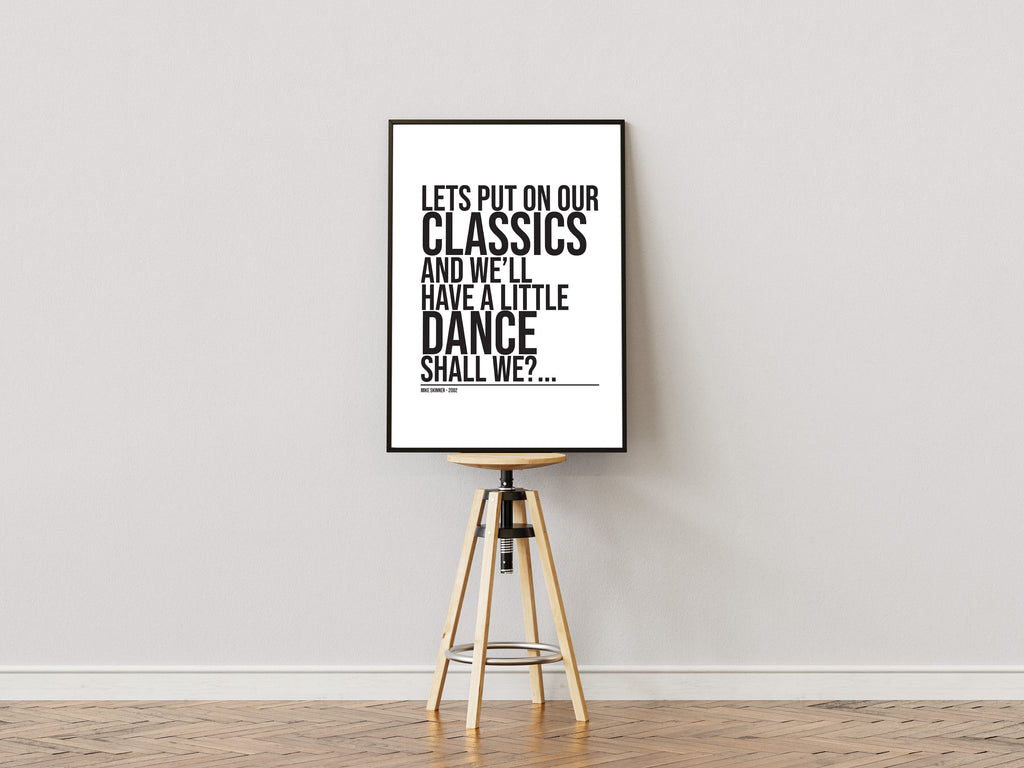 "Lets put on our classics and we'll have a little dance shall we" - Quote print - Mike Skinner - The streets