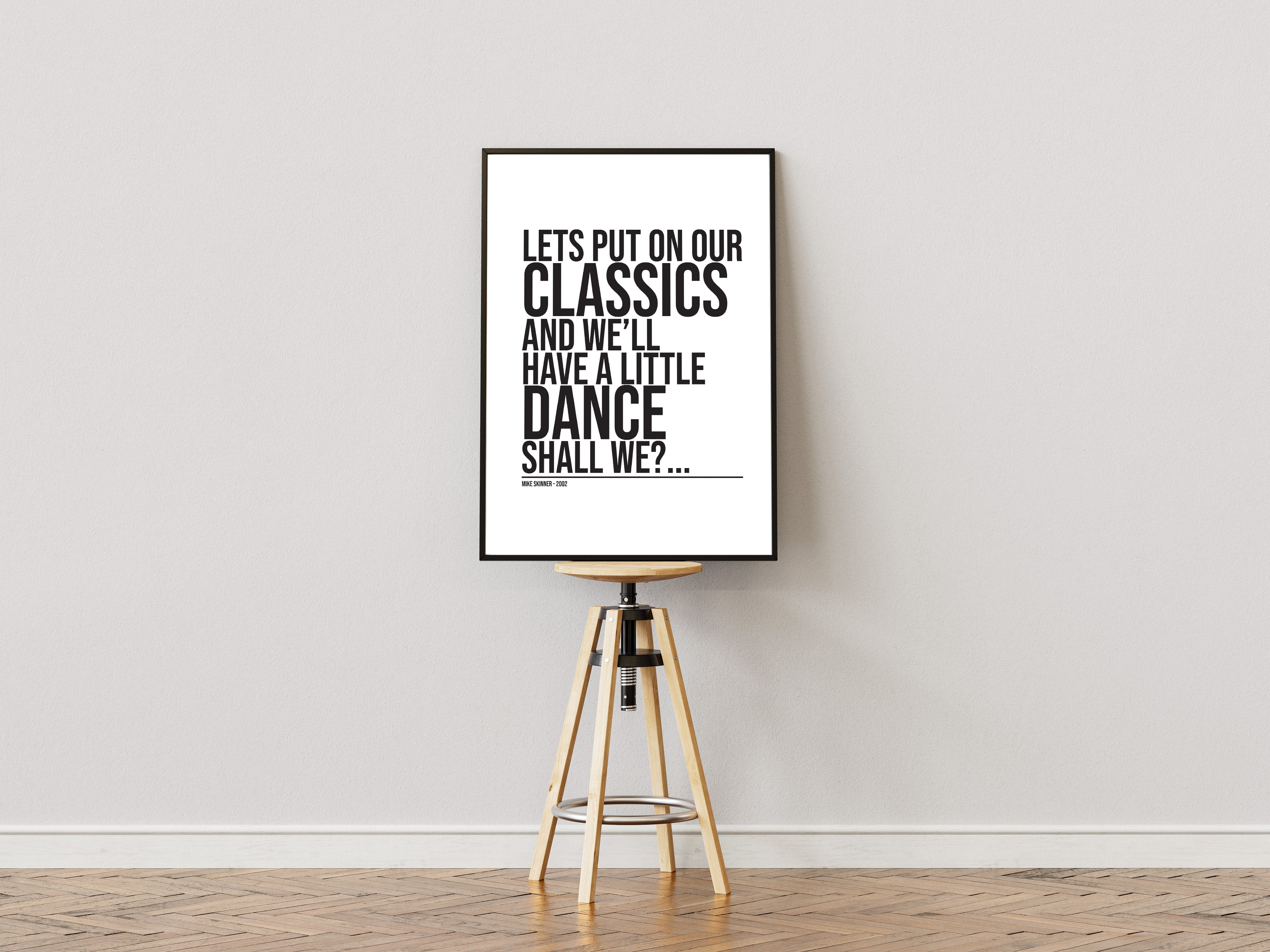 "Lets put on our classics and we'll have a little dance shall we" - Quote print - Mike Skinner - The streets