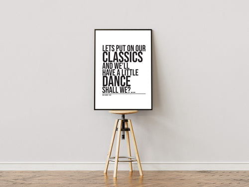 "Lets put on our classics and we'll have a little dance shall we" - Quote print - Mike Skinner - The streets