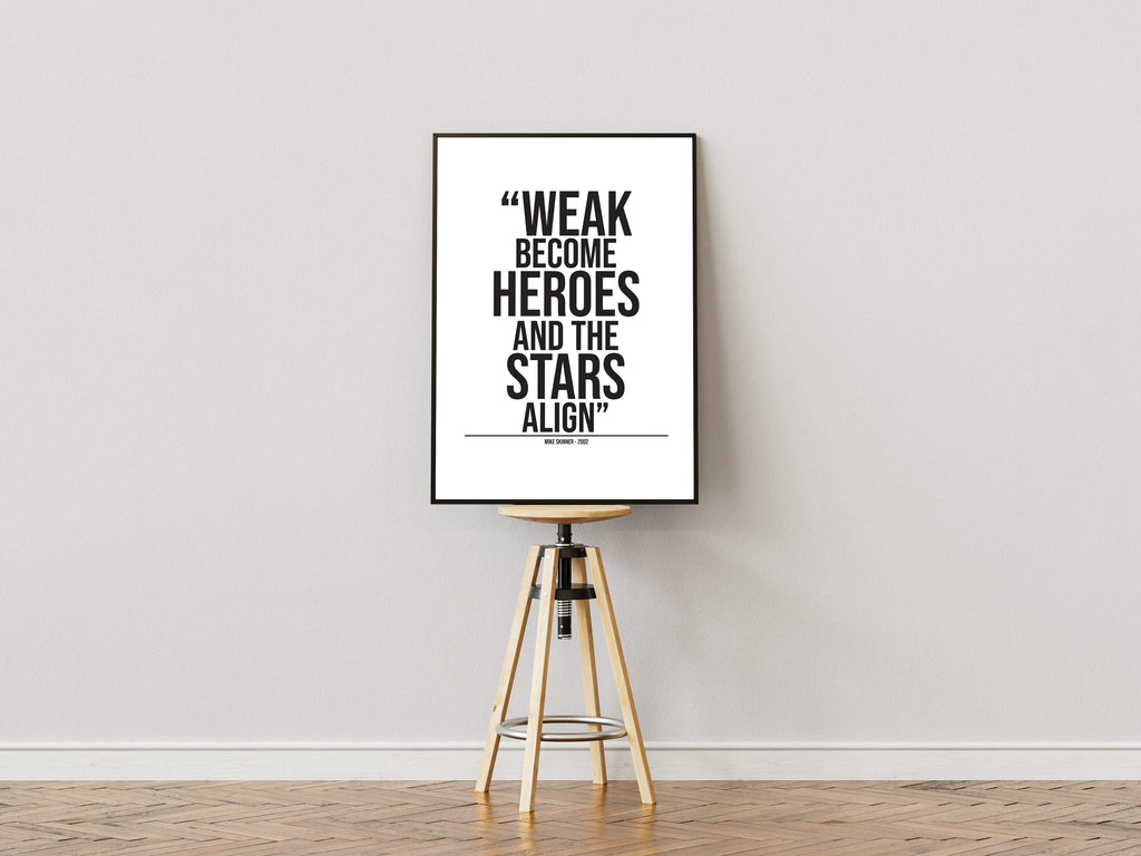 "The weak become heroes and the stars align" - Quote print - Mike Skinner - The streets