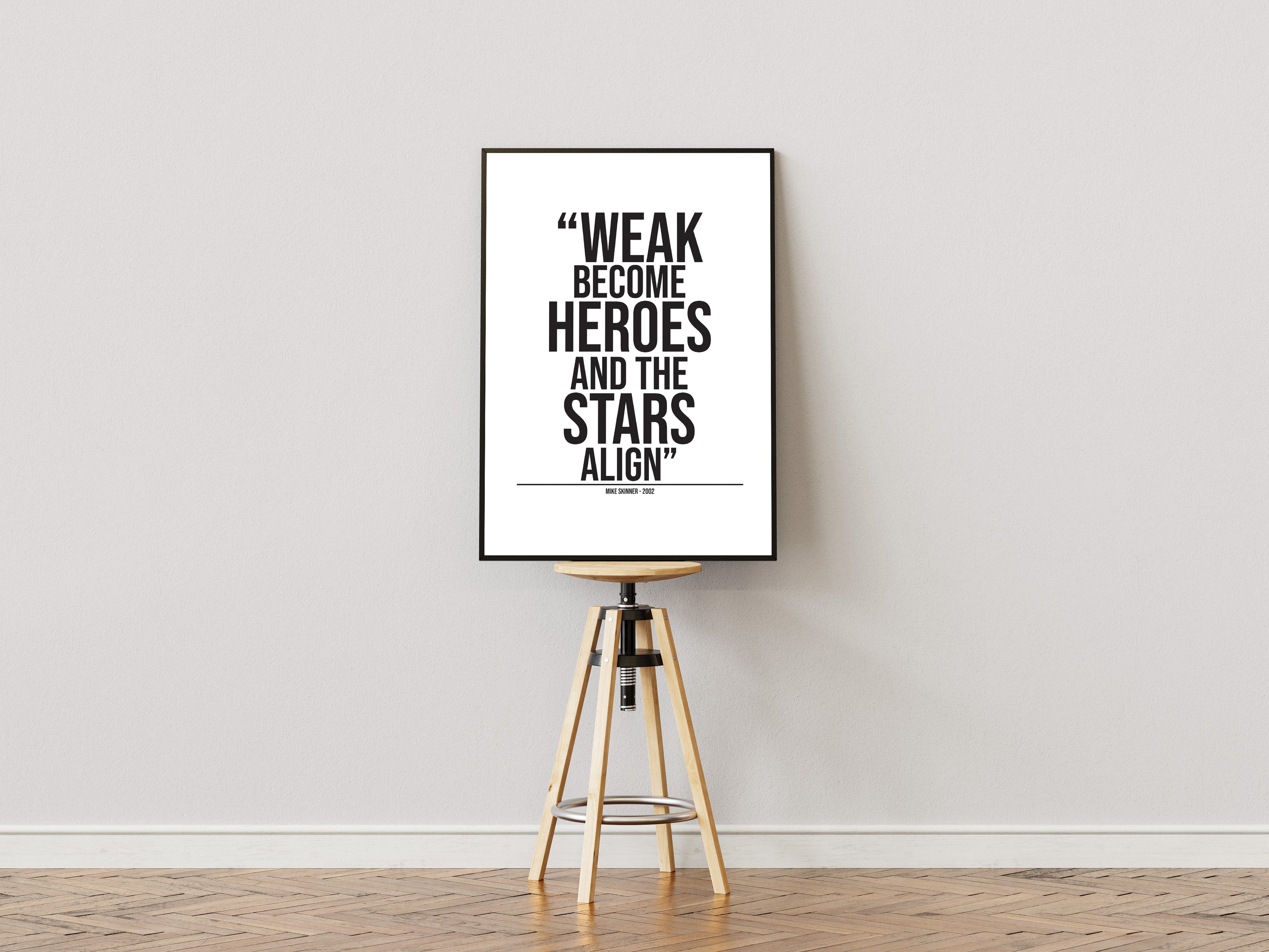 "The weak become heroes and the stars align" - Quote print - Mike Skinner - The streets
